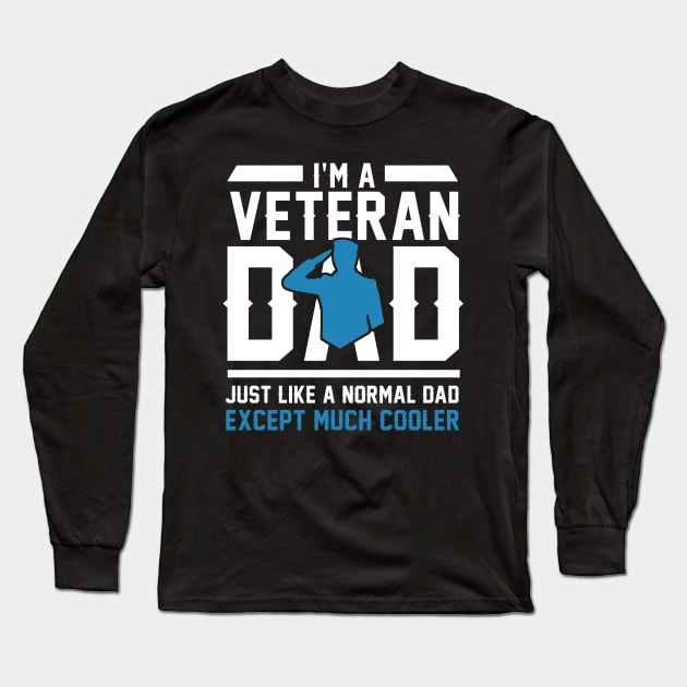 Fathers Day 2018 I'm A Veteran Dad Just Like A Normal Dad Long Sleeve T-Shirt by nhatvv